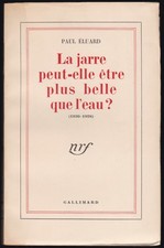 Paul ÉLUARD. La jarre peut-elle être plus belle que l’eau ?  Gallimard, 1951.