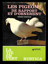 Pierre Corcelle : Les pigeons de rapport et d'ornement " Editions Rustica "