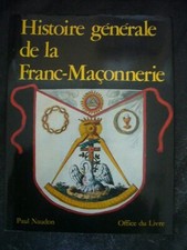 PAUL NAUDON HISTOIRE GENERALE DE LA FRANC-MACONNERIE 1987 OFFICE DU LIVRE TBE