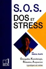 SOS dos et stress. Ostéopathie, kinésithérapie, relaxation, acupuncture à pratiq