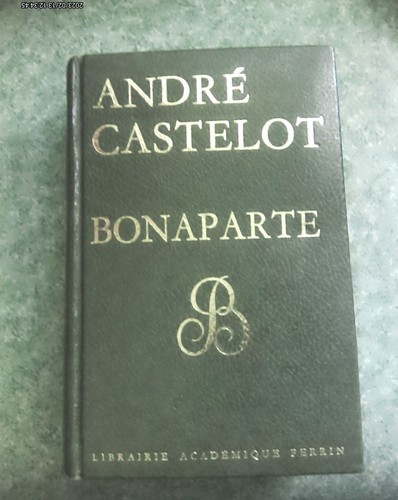 Bonaparte par andré castelot - andré,