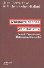 L' Histoire cachée du nihilisme: Jacobi, Dostoïevski, Heidegger, Nietzsche [Broc