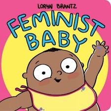 Loryn Brantz Feminist Baby! He's A Feminist Too! (Libro de cartón)