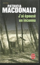 J'ai épousé un inconnu .Patricia MACDONALD . Livre de Poche Z32