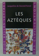 Les Aztèques - Jacqueline De DURAND-FOREST / Histoire