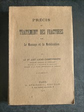 LUCAS-CHAMPIONNIÈRE PRÉCIS DU TRAITEMENT DES FRACTURES par le MASSAGE 1910
