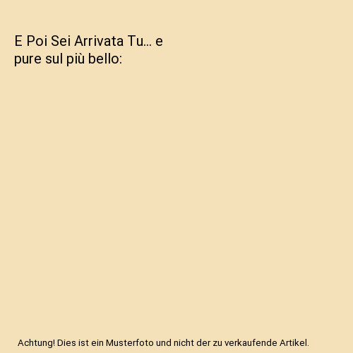 Poi sei arrivata e - arrivata,