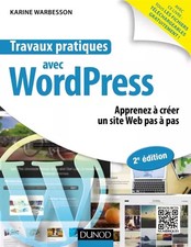 Travaux pratiques avec WordPress - 2e éd. - Apprenez à créer un site Web pas à p