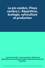 Le pin cembro, Pinus cembra L: Repartition, ecologie, sylviculture et production