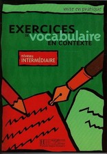 Mise en pratique : Exercices de vocabulaire - Livre de l'élève (Intermédiaire):