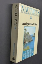 NAUTICUS vol.6 encyclopédie pratique du bateau Navigation cotiere