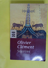 Sources - Les mystiques chrétiens des origines  - Olivier Clément