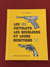Livre Pistolets Revolvers Et Munitions MH Josserand Crepin Leblond 1972
