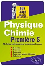 Physique chimie 1e S Que faire quand on ne sait pas ?: 45 fiches-méthodes pour c