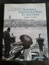 Istanbul, photographes et sultans 1840-1900