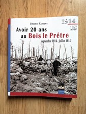 1914/18 - AVOIR 20 ANS AU BOIS LE PRETRE - SEPTEMBRE 1914 / JUILLET 1915