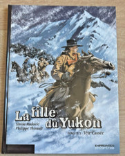 BD LA FILLE DU YUKON  ** TOME 2 TETE CASSEE ** EO 2006 C/NEUF RADOVIC/THIRAULT