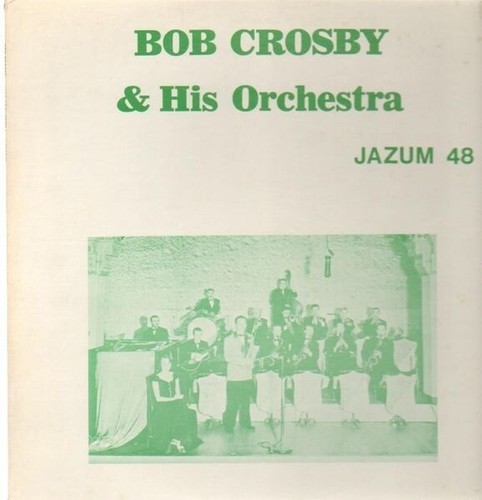 Bob crosby his orchestra - &,