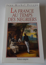 Deveau Jean-Michel La France Au Temps Des Négriers France-Empire 1994