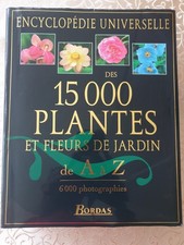 ENCYCLOPÉDIE UNIVERSELLE DES 15000 PLANTES & FLEURS DE JARDIN 