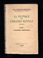 La Pratique de l'Oraison Mentale - Tome 1 - Oraisons ordinaires -Dom G. BÉLORGEY