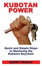 Kubotan Power: Quick and Simple Steps to Mastering the Kubotan Keychain NEUF