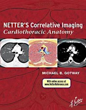 Michael B. Gotway Netter's Correlative Imaging: Cardiothoracic Anatomy (Relié)