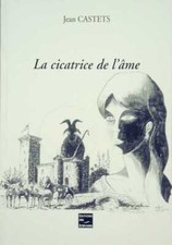 La cicatrice de l'âme - Jean Castets - V129487