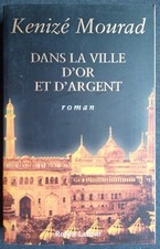 Dans la ville d'or et d'argent Kenizé Mourad éditions Robert Laffont 2013