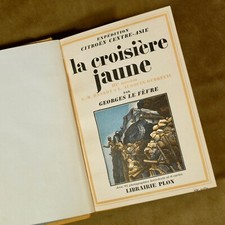 La croisière jaune 3ème mission, Le Fèvre / Plon 1934 / Expédition Citröen