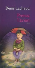 Prenez l'avion, Denis Lachaud