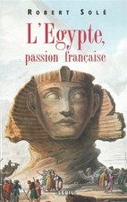 L'Egypte, passion francaise, Robert Sole
