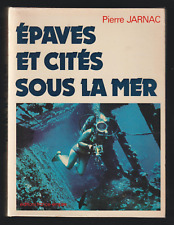 EPAVES ET CITES SOUS LA MER Pierre Jarnac 1977 Ed. FRANCE EMPIRE