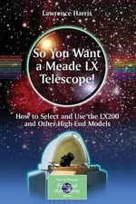 Lawrence Harris So You Want a Meade LX Telescope! (Poche)