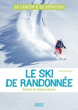 Le ski de randonnée - Glisser en pleine nature: Se lancer et se dépasser