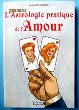 L'Astrologie pratique de l'Amour par Josette Bétaillole - Parfait état -
