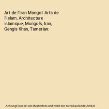 Art de l'Iran Mongol: Arts de l'Islam, Architecture islamique, Mongols, Iran, Ge