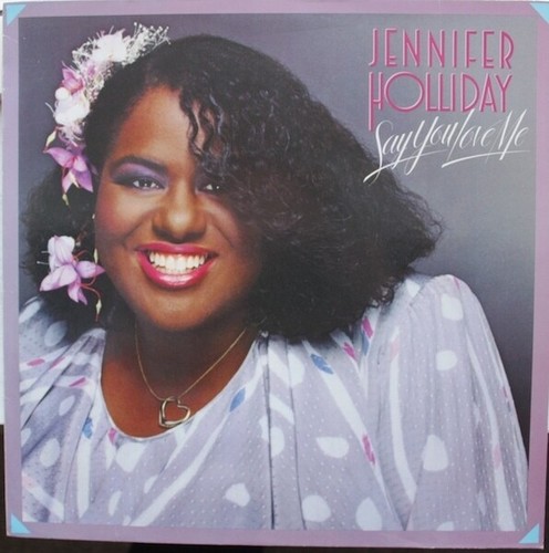 Jennifer holliday say you - holliday,