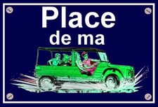 plaque " PLACE DE MA CITROEN MEHARI verte  "