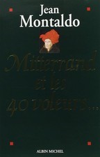 Mitterrand et les quarante voleurs... - Montaldo, Jean