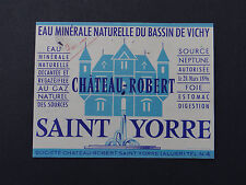 Ancienne étiquette EAU MINERALE CHATEAU ROBERT Saint-Yorre Vichy label