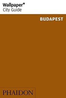 Wallpaper city guide budapest - wallpaper*,