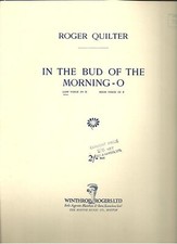 Roger Quilter in the bud or the morning-o low voice (winthrop)