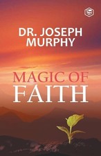 Joseph Murphy The Magic Of