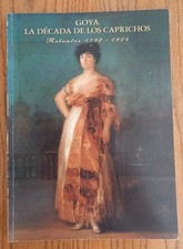 GOYA. LA DÉCADA DE LOS CAPRICHOS. Retratos 1792- 1804. de ... | Livre | état bon