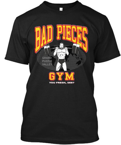 Bad pieces gym shirt made - gym, in