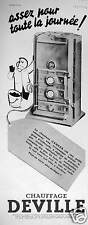 PUBLICITÉ 1935 CHAUFFAGE DEVILLE LA CHEMINÉE CAMERA ASSEZ POUR TOUTE LA JOURNÉE
