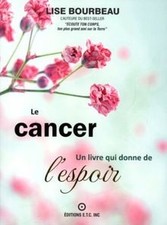Le cancer - Un livre qui donne de lespoir de Lise Bourbeau | Livre | état bon