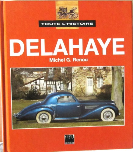 Delahaye toute histoire - delahaye, l'histoire