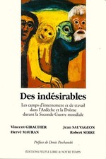 DES INDESIRABLES-CAMPS INTERNEMENT TRAVAIL DROME ARDECHE-VINCENT GIRAUDIER -TBE